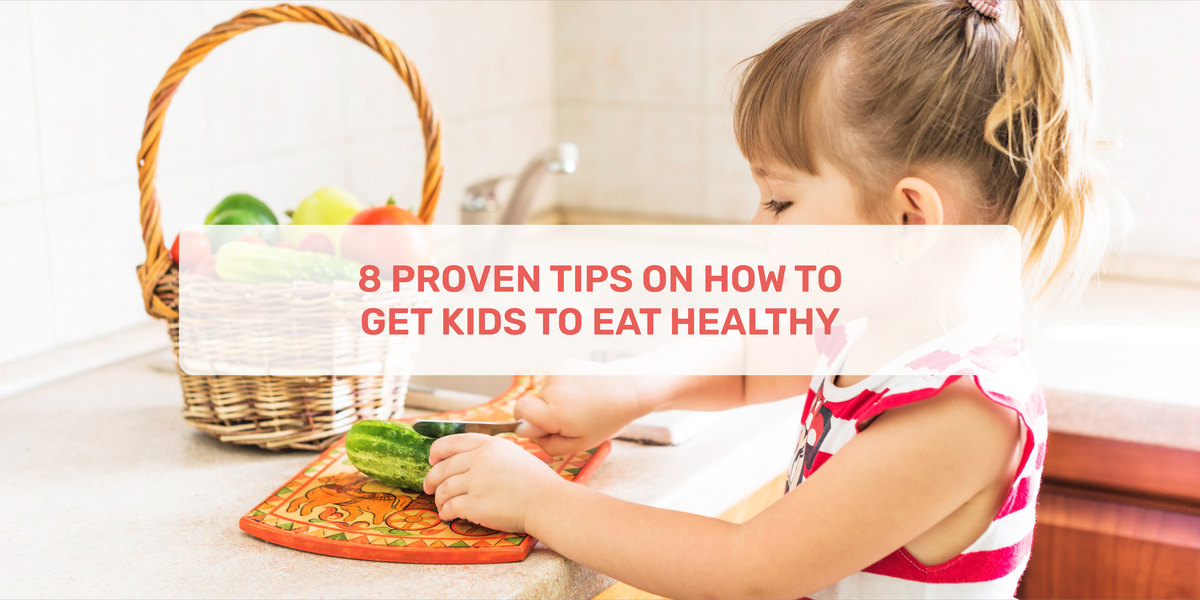 8 Proven Tips On How To Get Kids To Eat Healthy – Momatos
