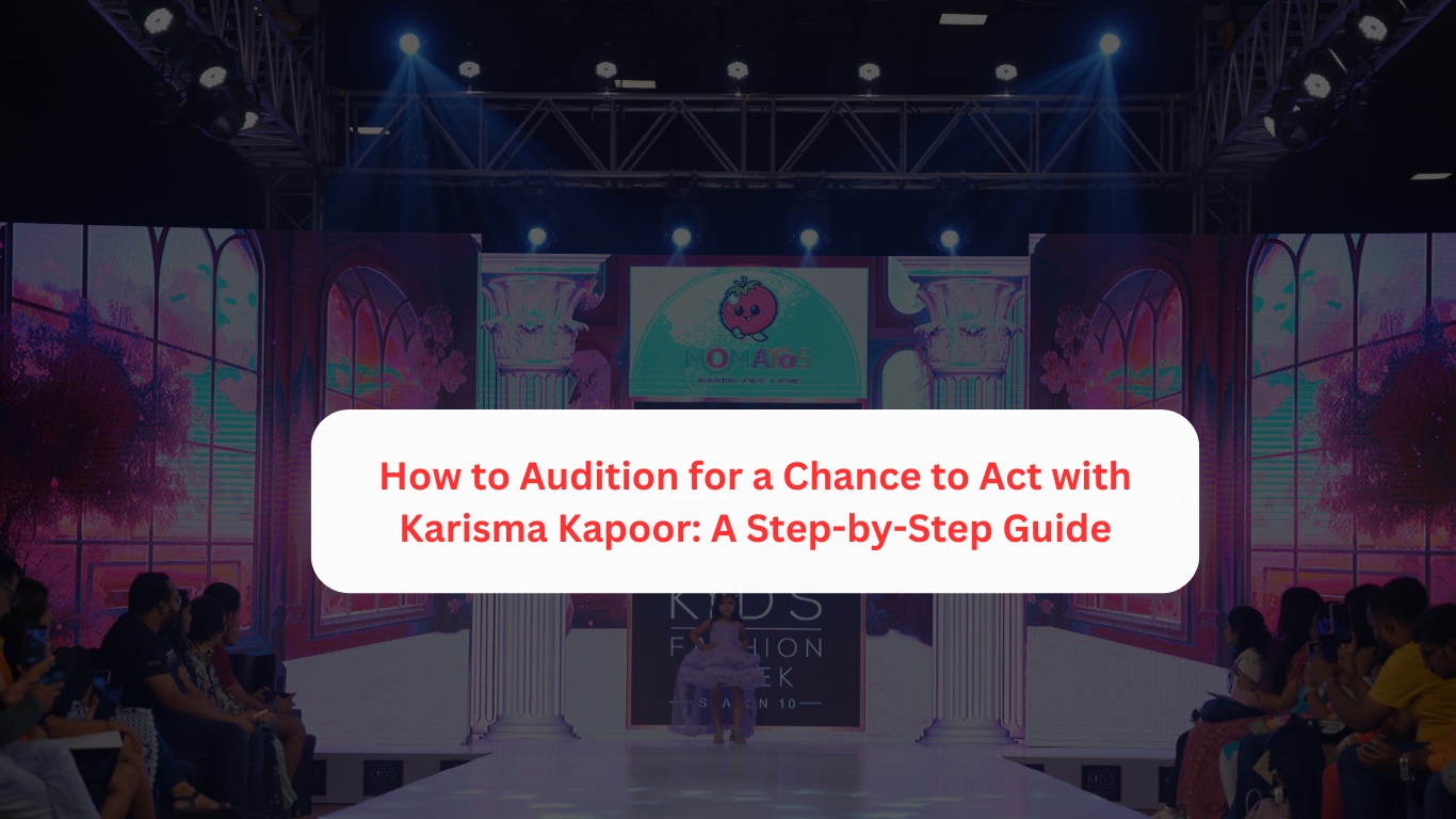 How to Audition for a Chance to Act with Karisma Kapoor: A Step-by-Step Guide