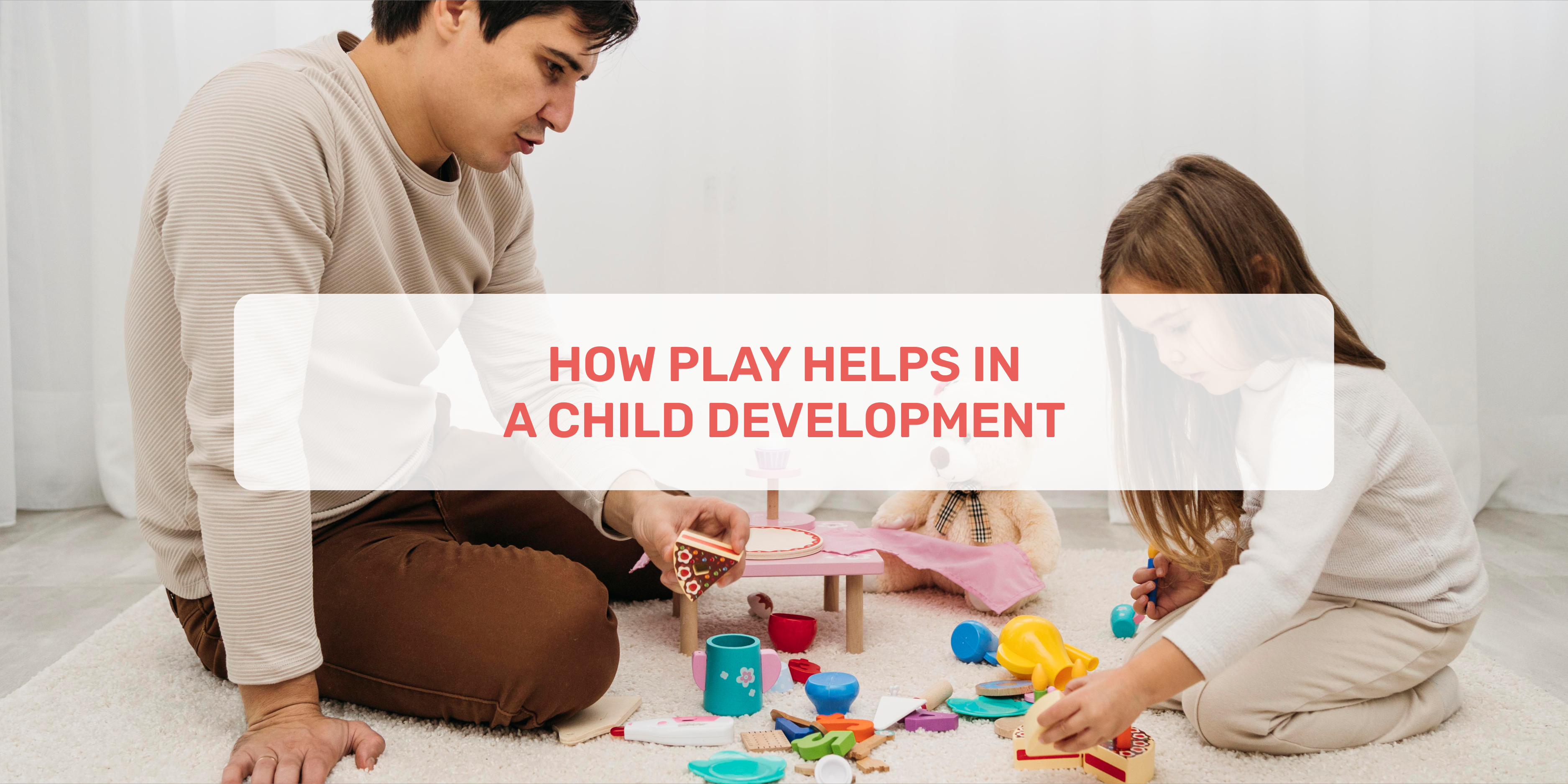 child development, How Play Helps In A Child Development