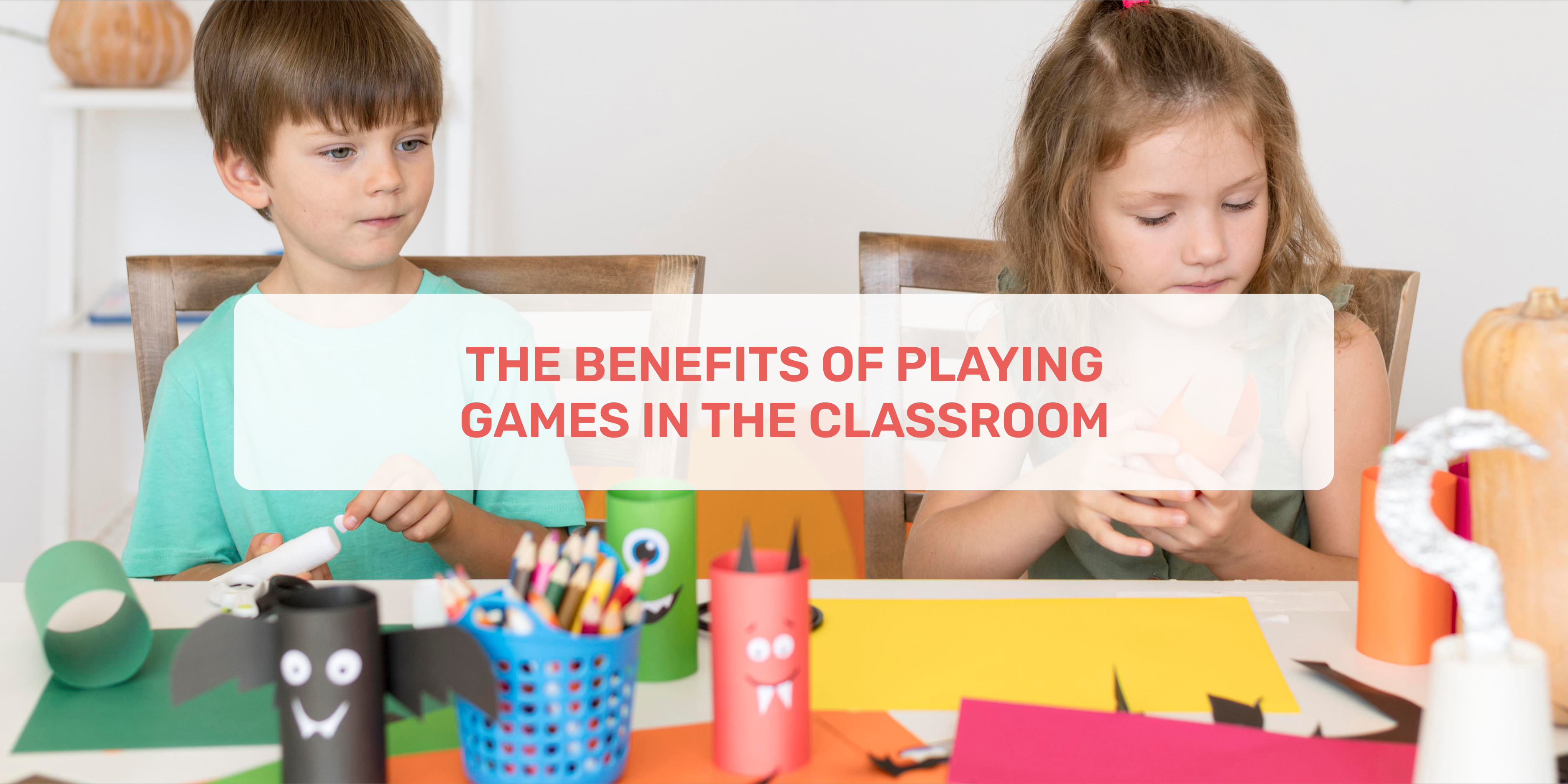 playing games, benefits of playing games , classroom