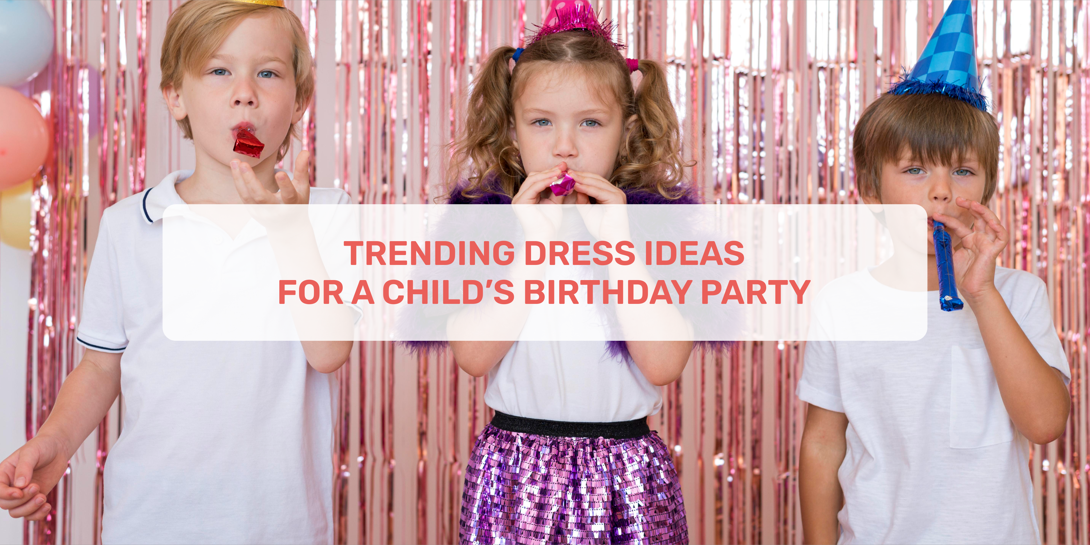 Trending Dress Ideas, Trending Dress, Child Birthday Party