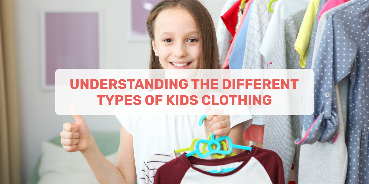 Understanding The Different Types Of Kids Clothing – Momatos
