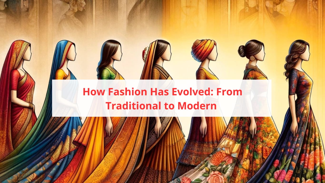 How Fashion Has Evolved: From Traditional to Modern