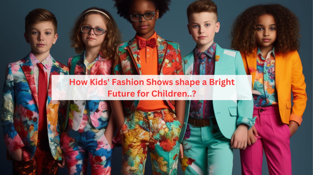 Kids fashion show shape a bright future 