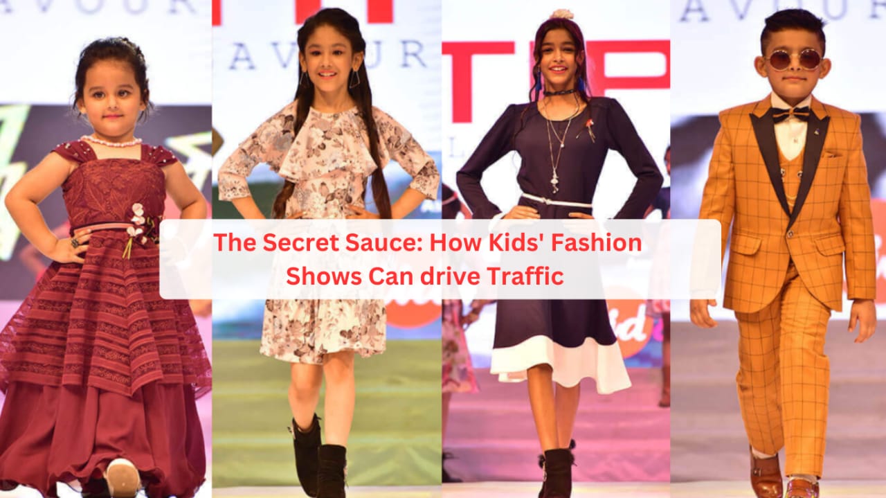The Secret Sauce: How Kids' Fashion Shows Can Drive Traffic