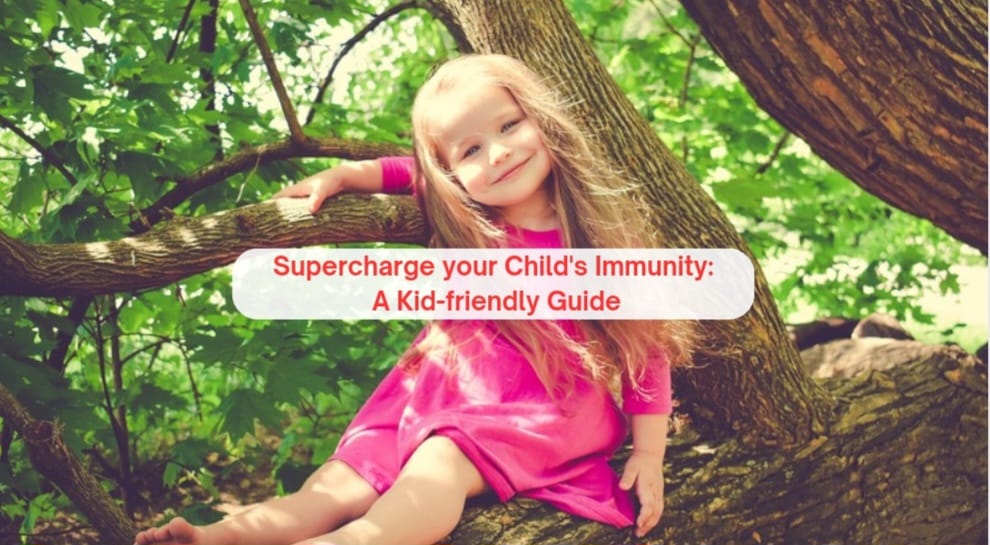 Supercharge Your Child's Immunity: A Kid-Friendly Guide
