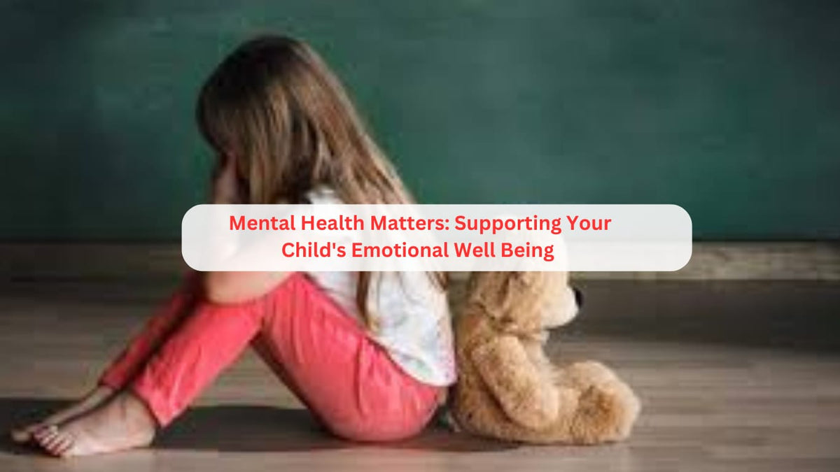 Mental Health Matters: Supporting Your Child's Emotional Well-being ...
