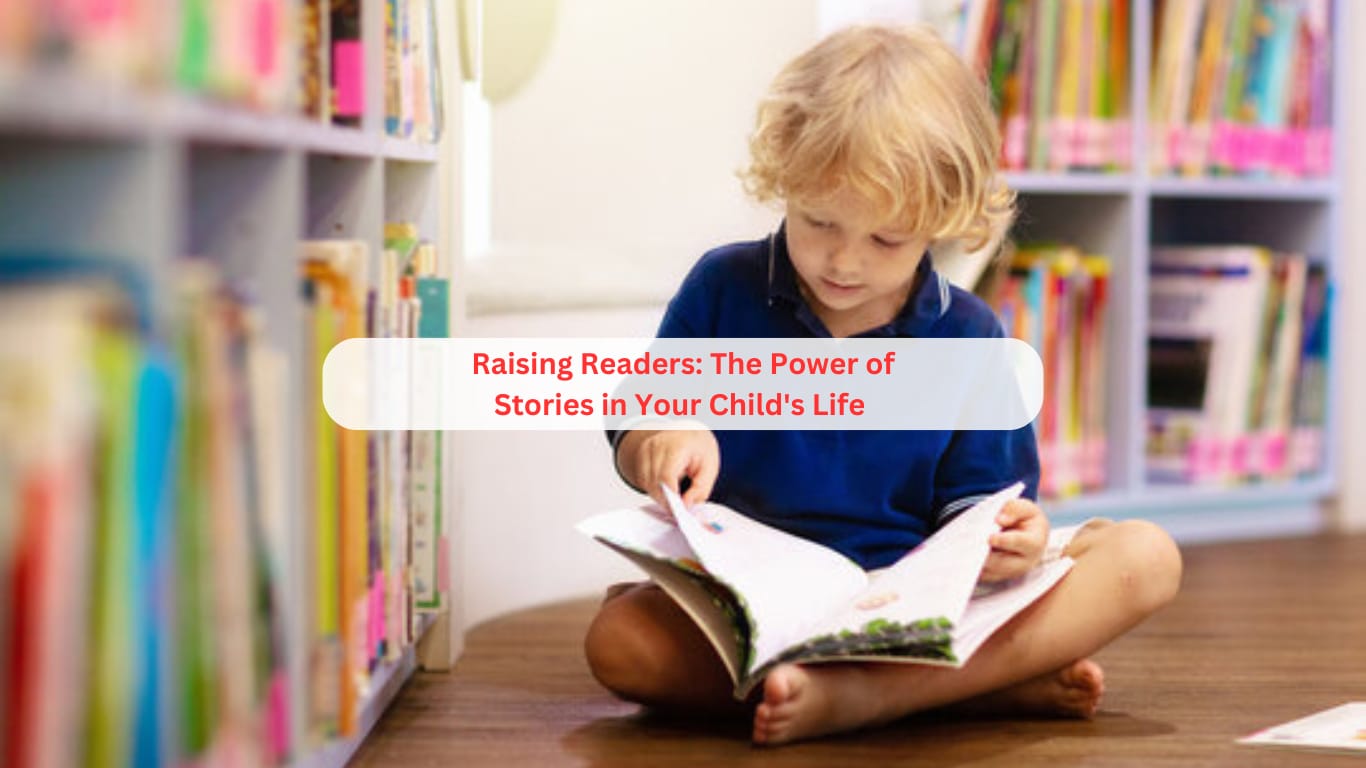 Raising Readers: The Power of Stories in Your Child's Life