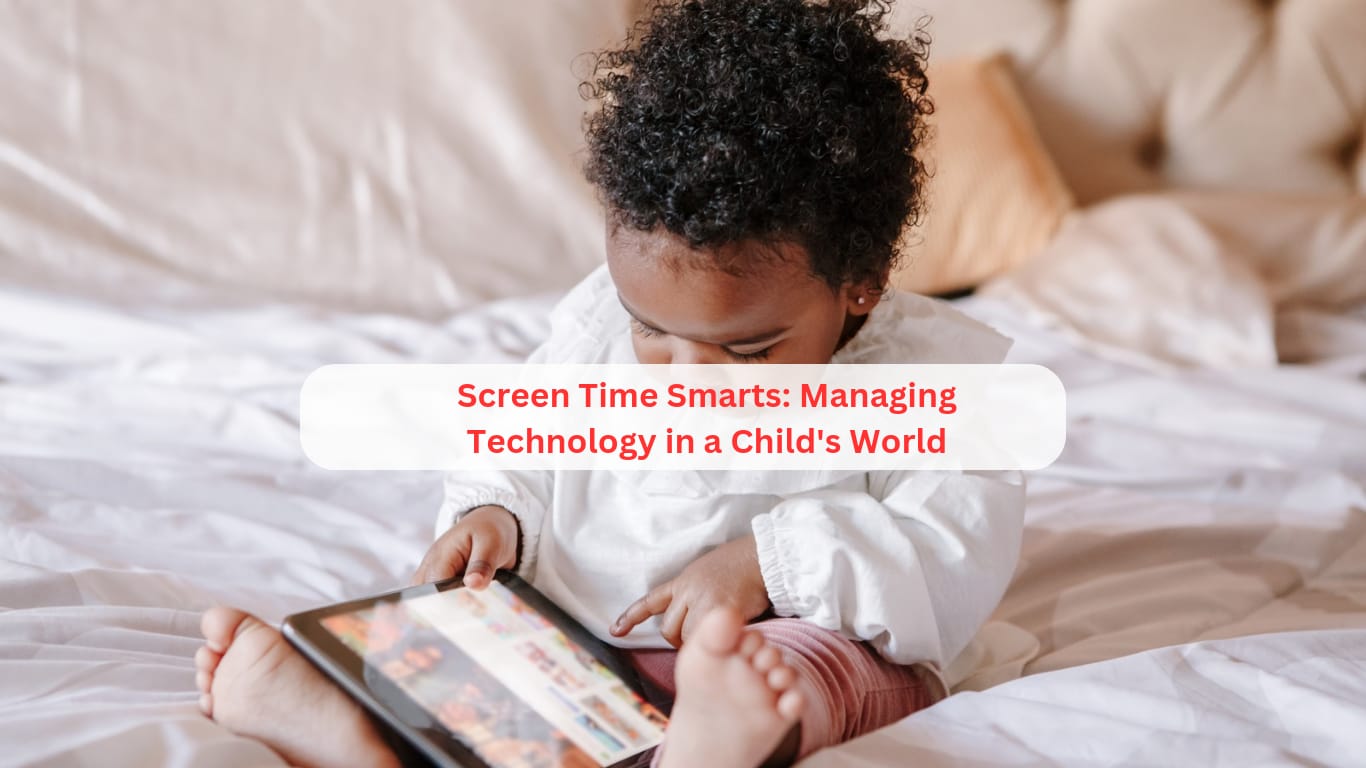 Screen Time Smarts: Managing Technology in a Child’s World